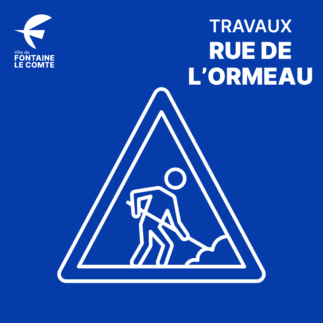 Avertissement travaux : "Travaux Rue de l’Ormeau - Ville de Fontaine-le-Comte, personne en action dans un triangle."
