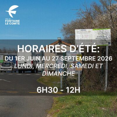 Affichage horaires été : déchetterie de Fontaine-le-Comte, du 1er juin au 27 septembre 2026, lundi, mercredi, samedi, dima