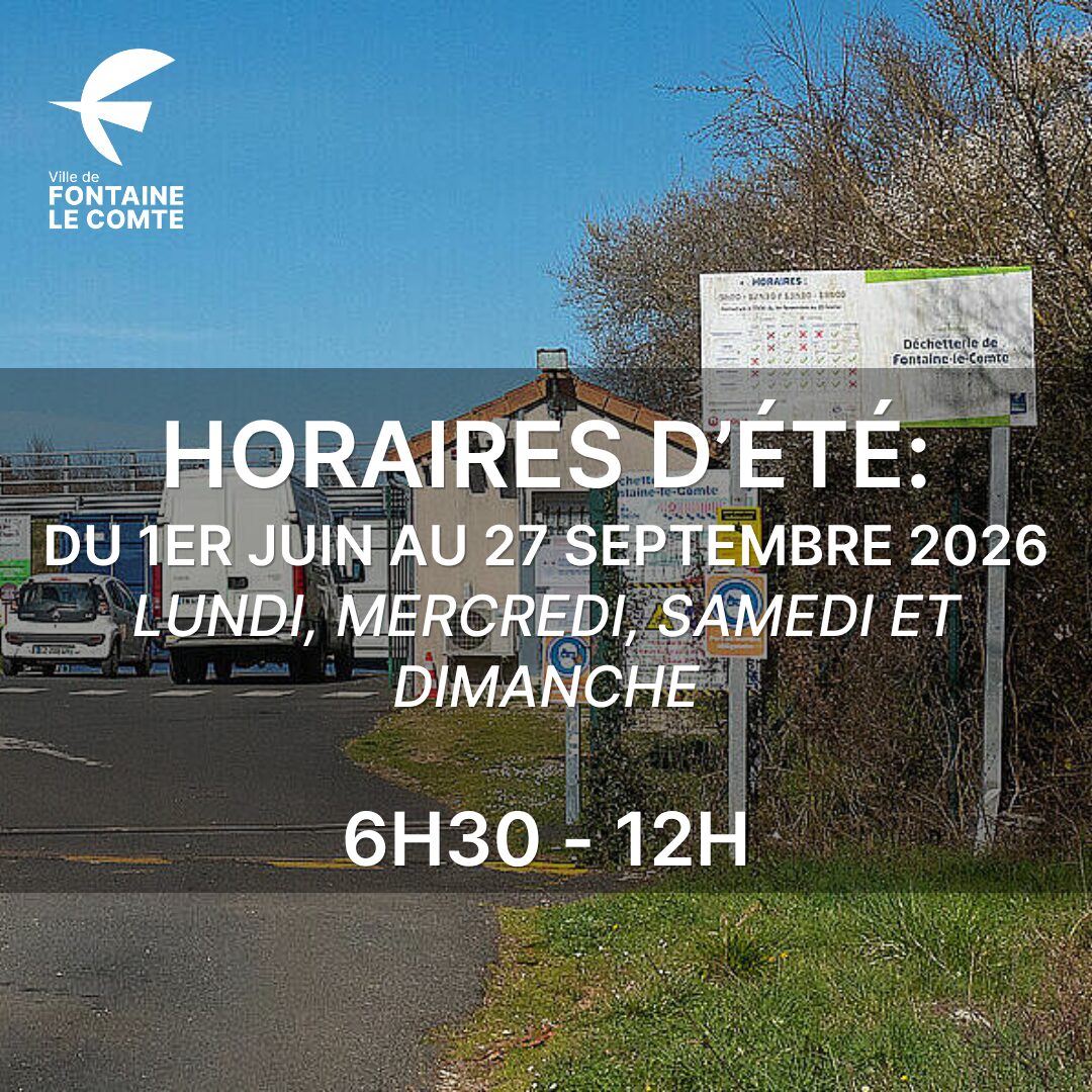 Affichage horaires été : déchetterie de Fontaine-le-Comte, du 1er juin au 27 septembre 2026, lundi, mercredi, samedi, dima