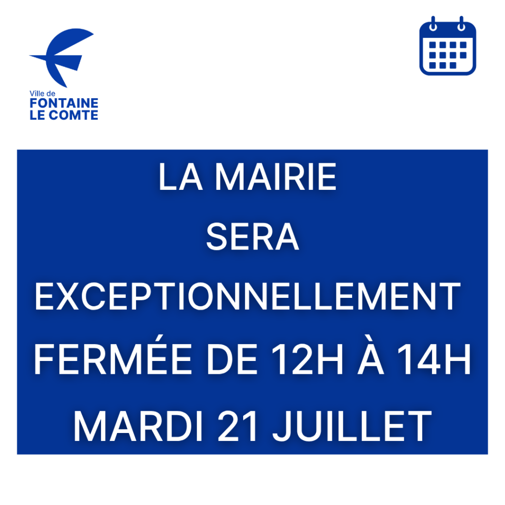 La mairie de Fontaine-le-Comte sera exceptionnellement fermée de 12h à 14h le mardi 21 juillet.