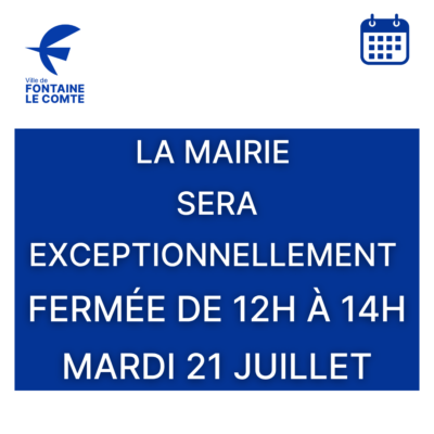 La mairie de Fontaine-le-Comte sera exceptionnellement fermée de 12h à 14h le mardi 21 juillet.