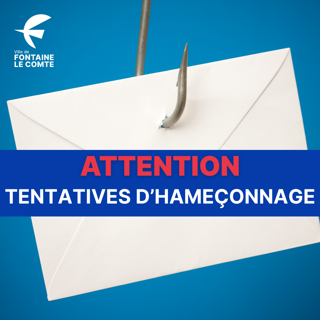 Enceinte ouverte avec hameçon, avertissement : "Attention tentatives d’hameçonnage", Ville de Fontaine-le-Comte.