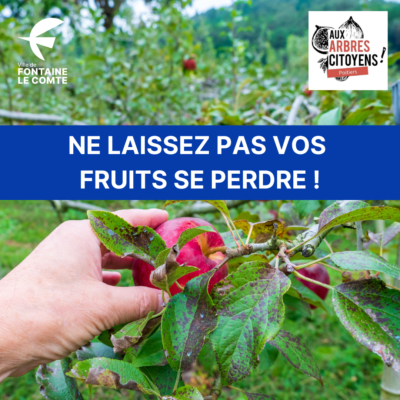 Mains cueillant des fruits dans un arbre. Message : "Ne laissez pas vos fruits se perdre !", Ville de Fontaine-le-Comte, Aux 